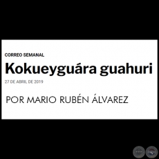 KOKUEYGUÁRA GUAHURI - POR MARIO RUBÉN ÁLVAREZ - Sábado, 27 de abril de 2019